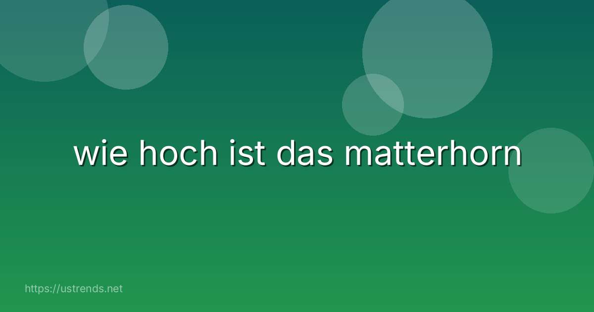 wie hoch ist das matterhorn