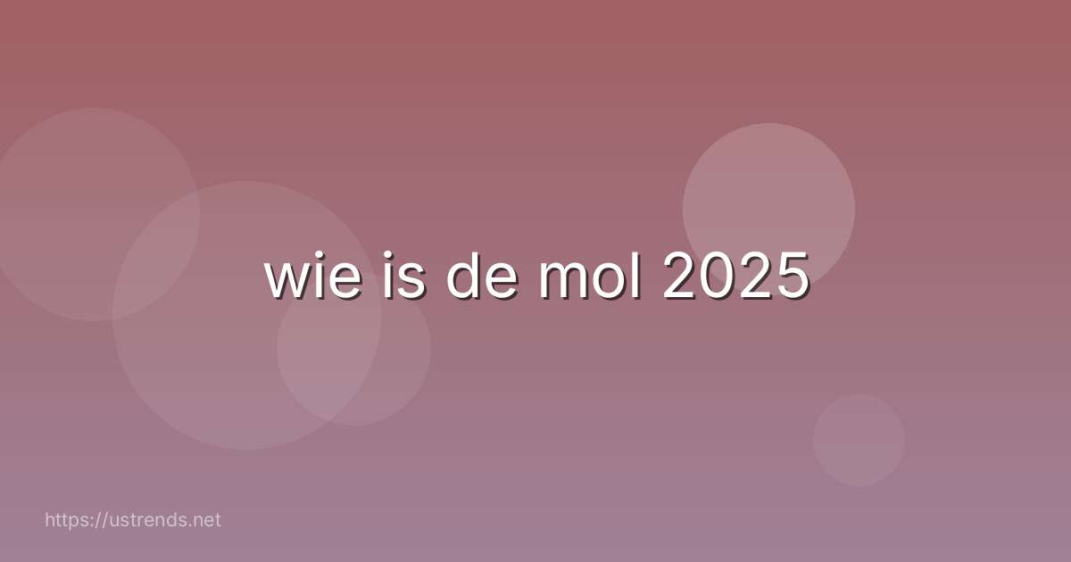 wie is de mol 2025