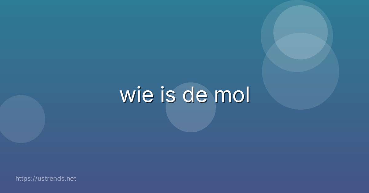 wie is de mol