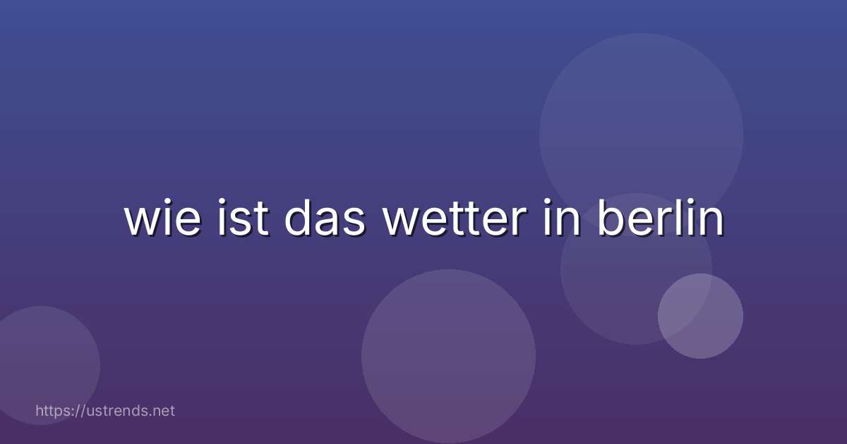 wie ist das wetter in berlin