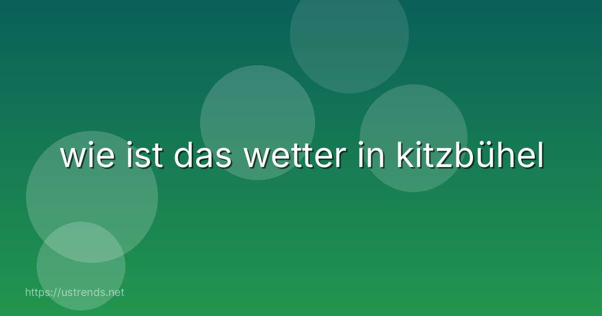 wie ist das wetter in kitzbühel