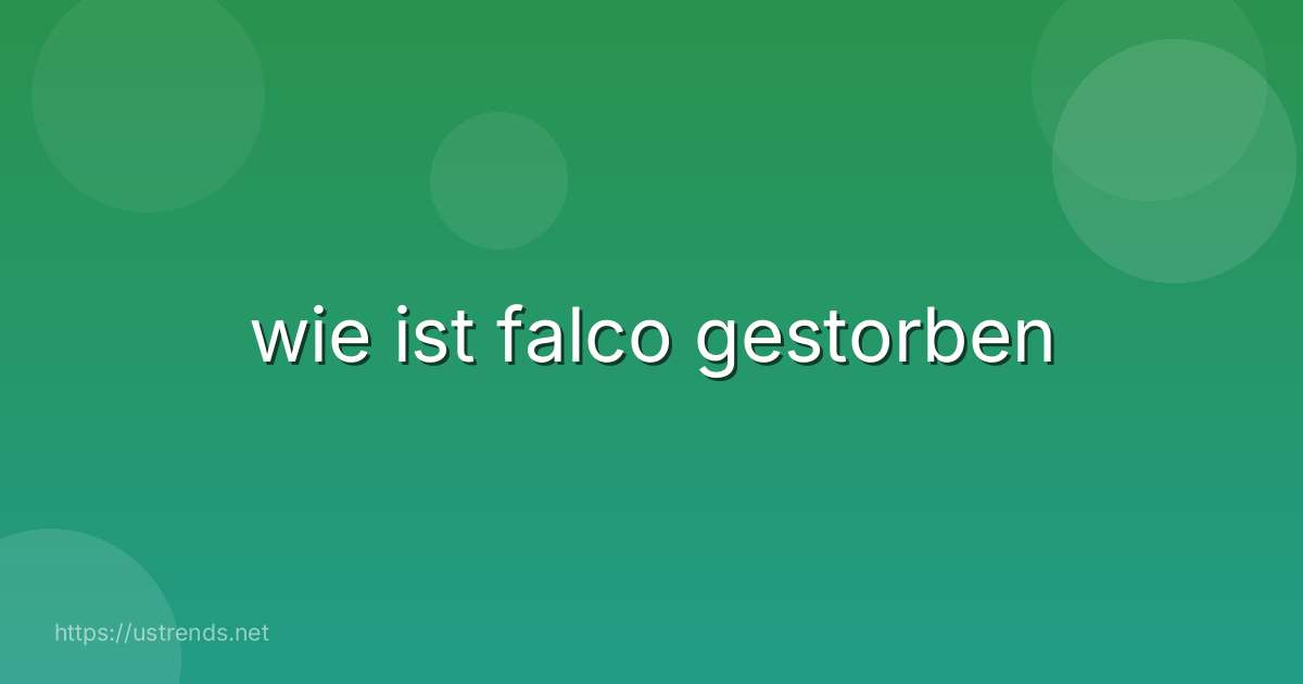 wie ist falco gestorben