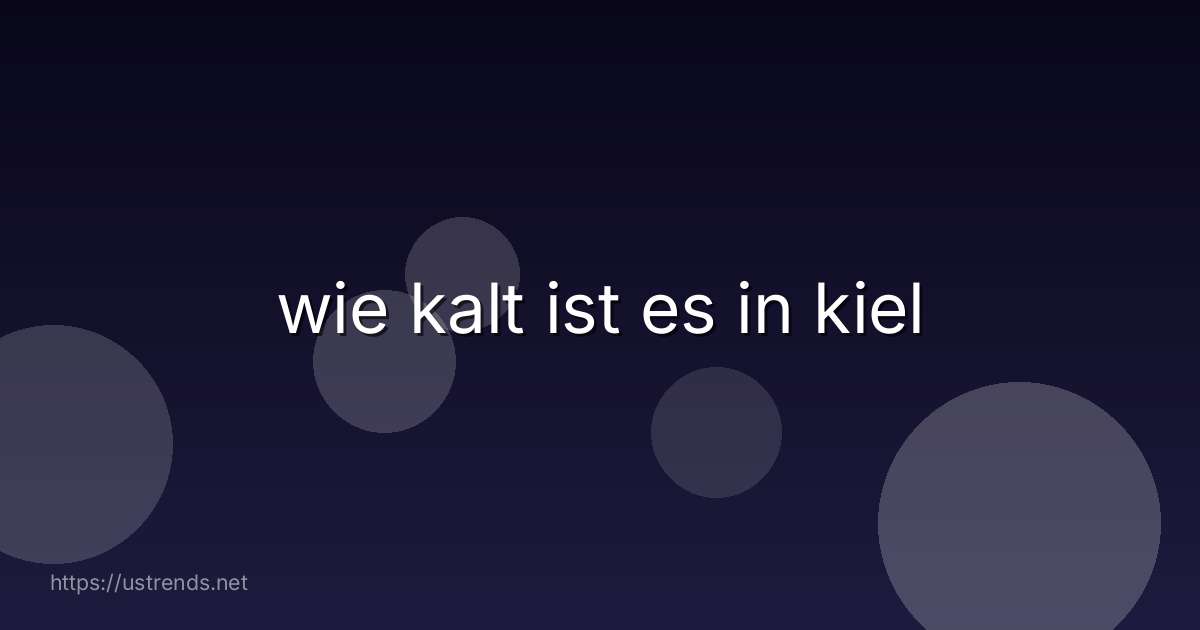 wie kalt ist es in kiel