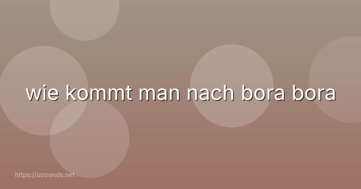 wie kommt man nach bora bora