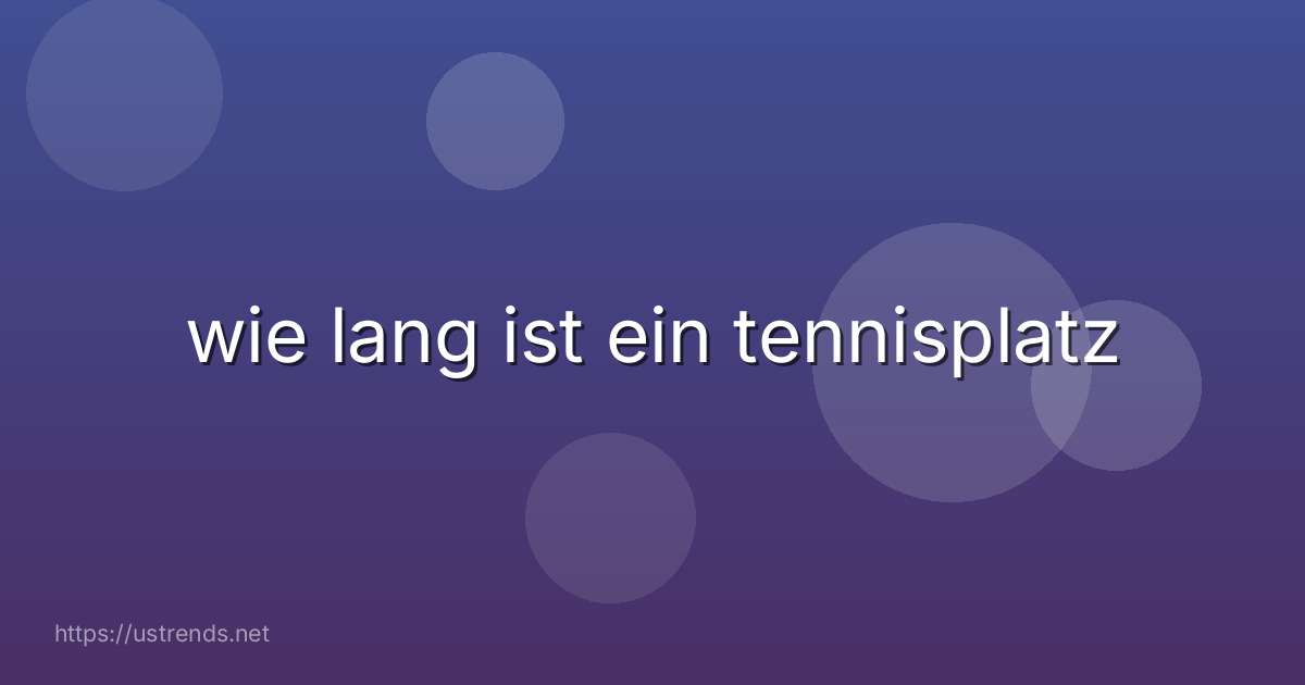 wie lang ist ein tennisplatz