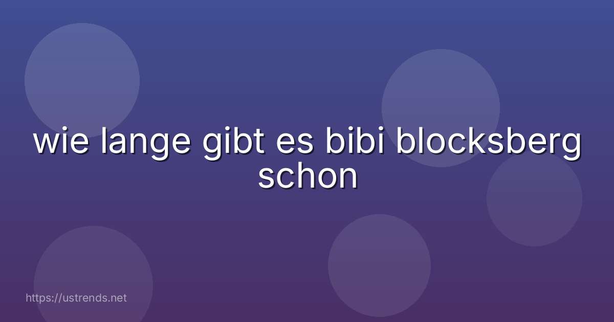 wie lange gibt es bibi blocksberg schon