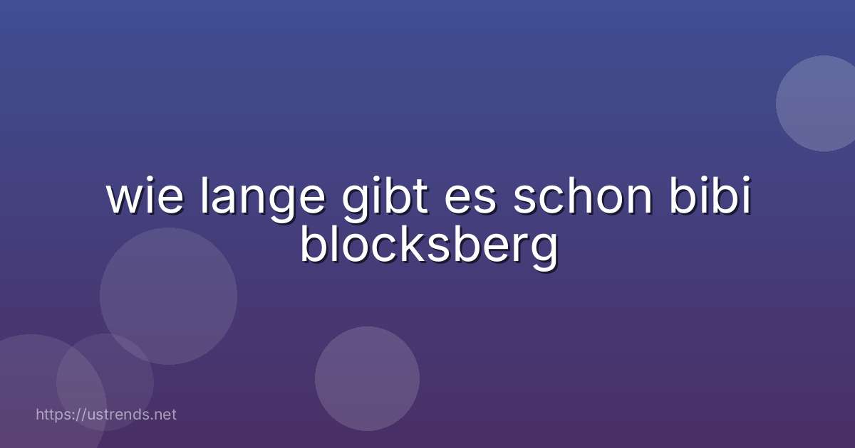 wie lange gibt es schon bibi blocksberg