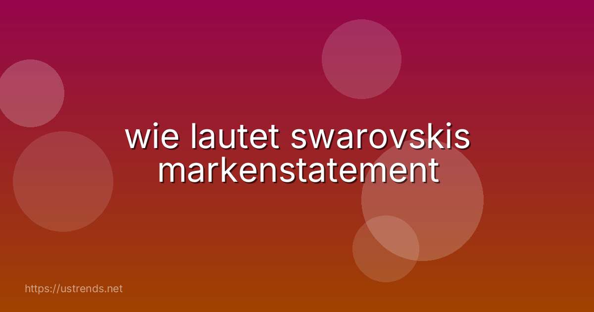 wie lautet swarovskis markenstatement