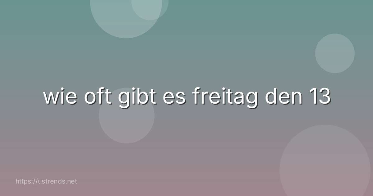 wie oft gibt es freitag den 13
