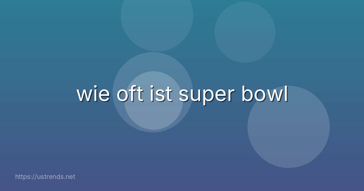 wie oft ist super bowl