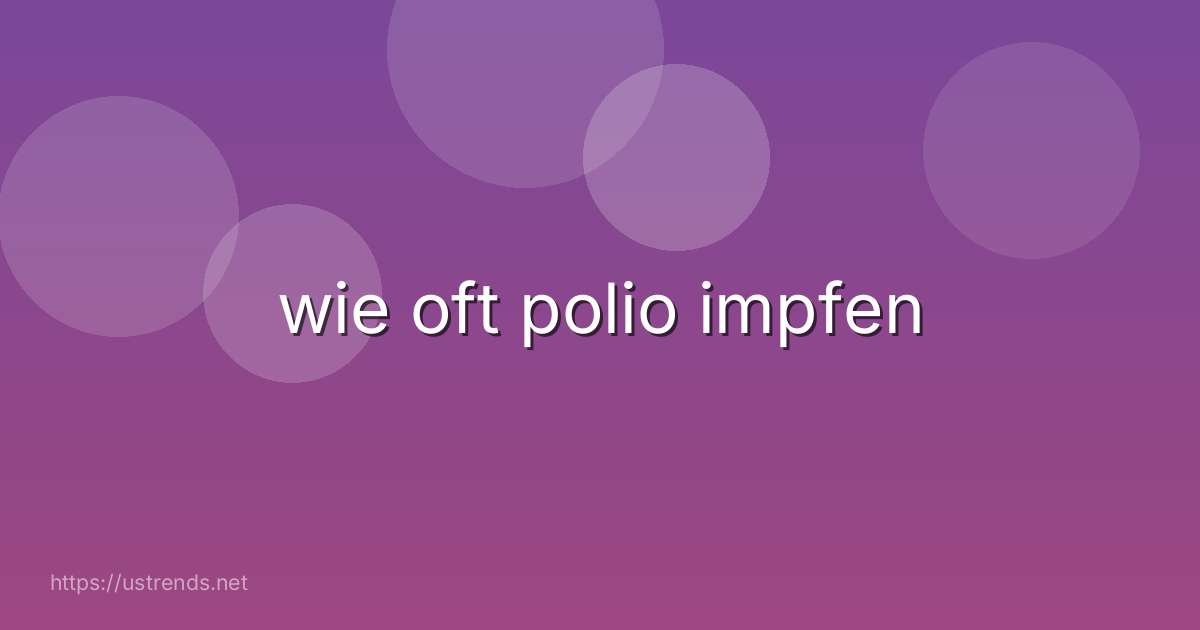 wie oft polio impfen
