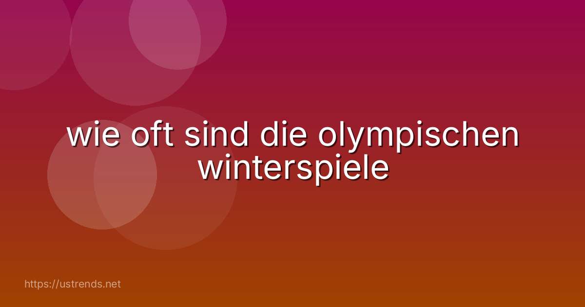 wie oft sind die olympischen winterspiele
