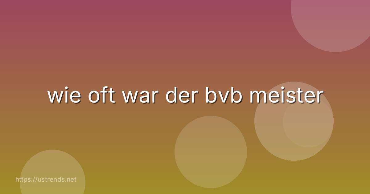 wie oft war der bvb meister