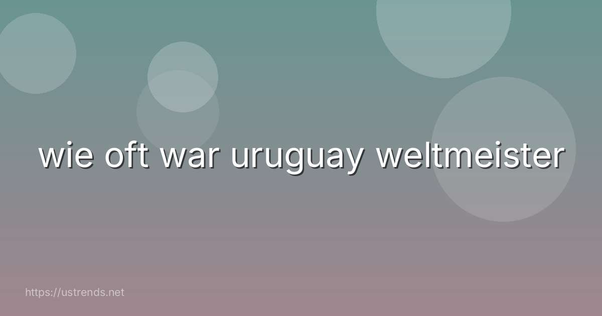wie oft war uruguay weltmeister