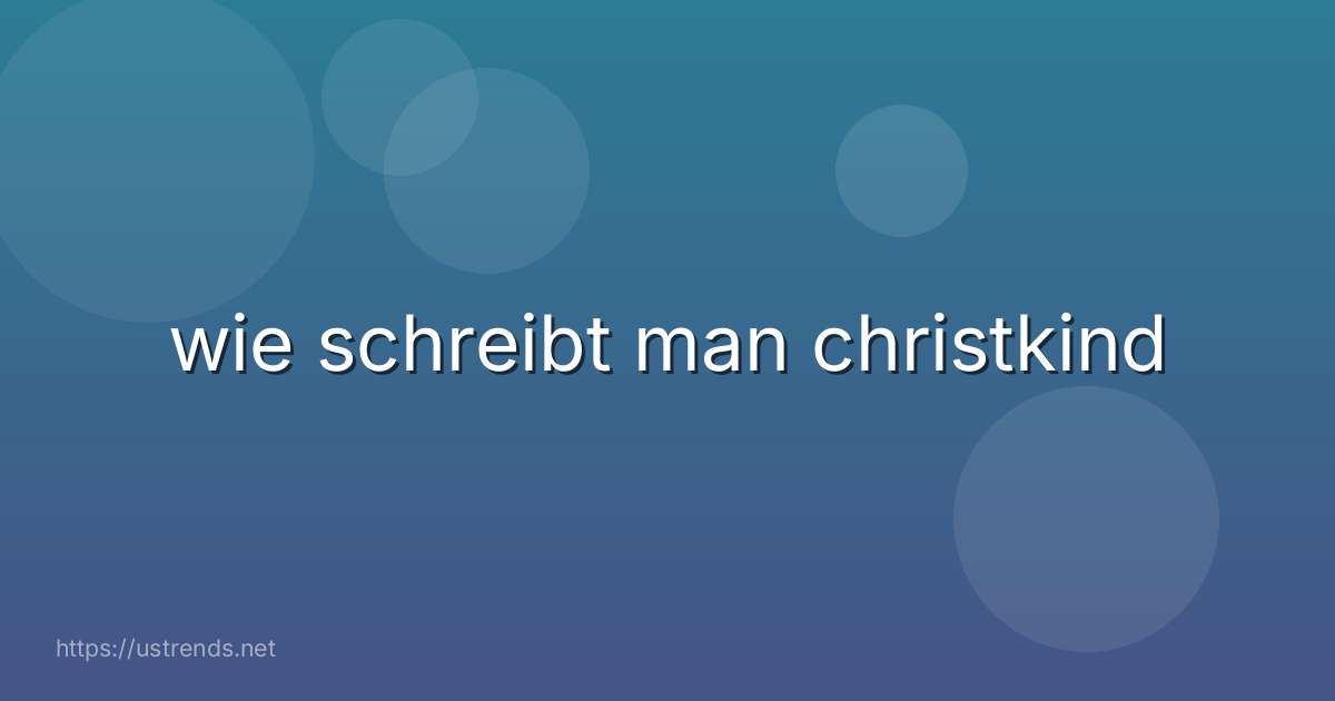 wie schreibt man christkind