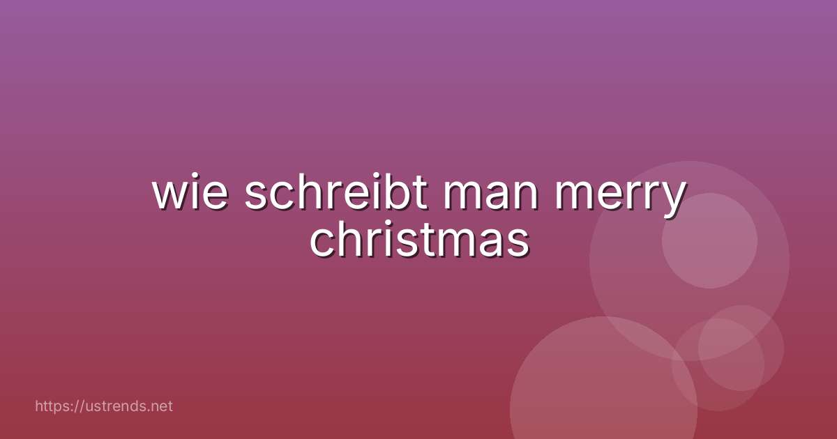 wie schreibt man merry christmas