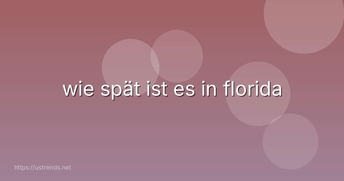 wie spät ist es in florida