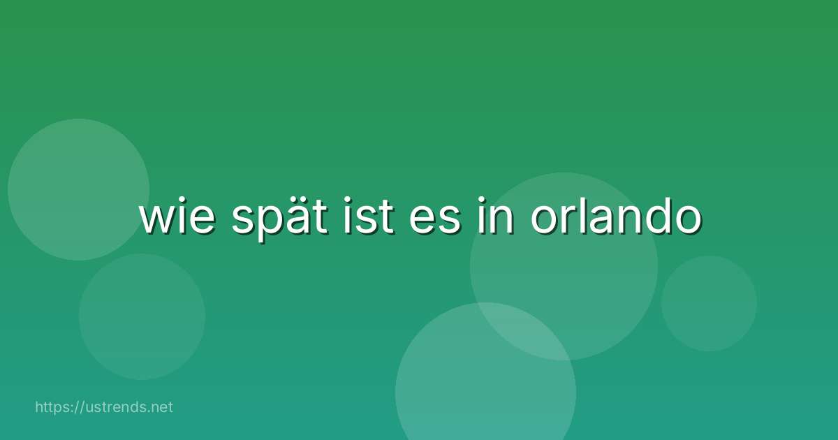 wie spät ist es in orlando