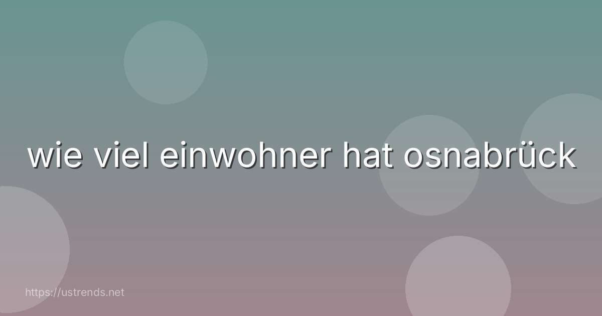 wie viel einwohner hat osnabrück