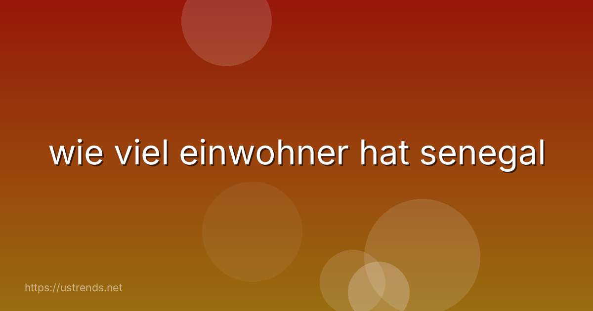 wie viel einwohner hat senegal