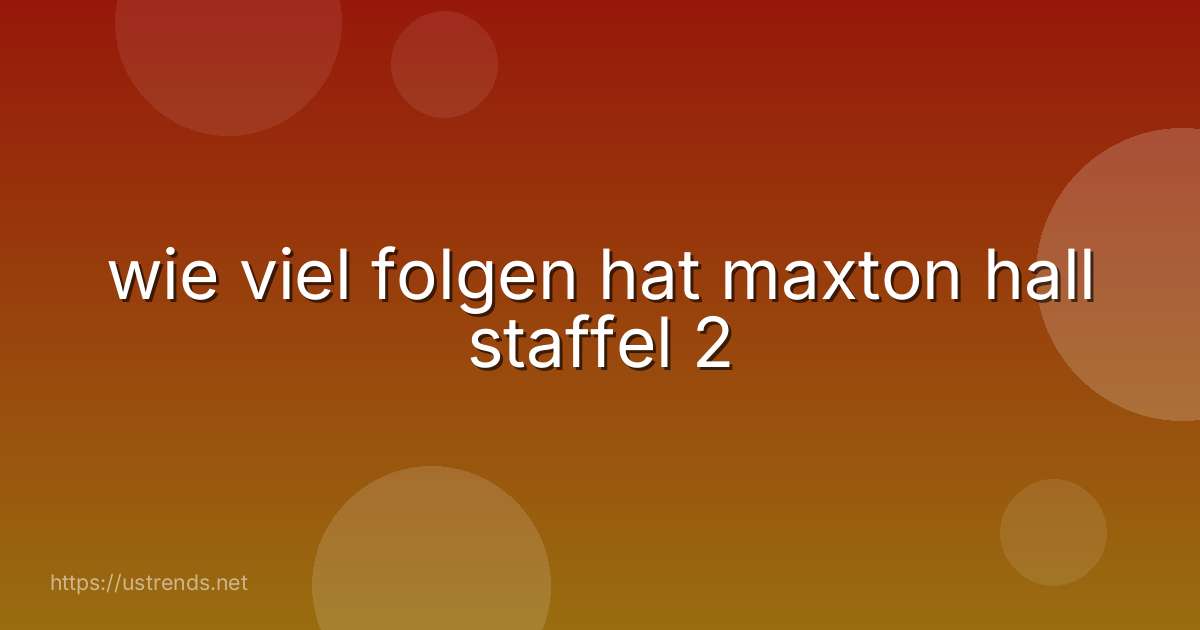 wie viel folgen hat maxton hall staffel 2