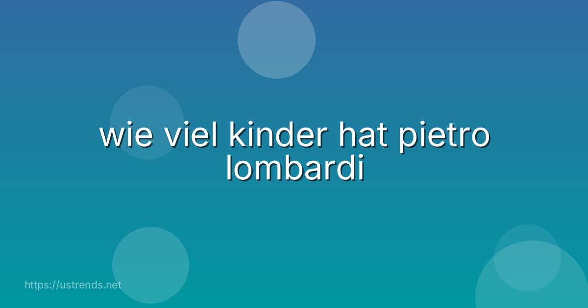 wie viel kinder hat pietro lombardi