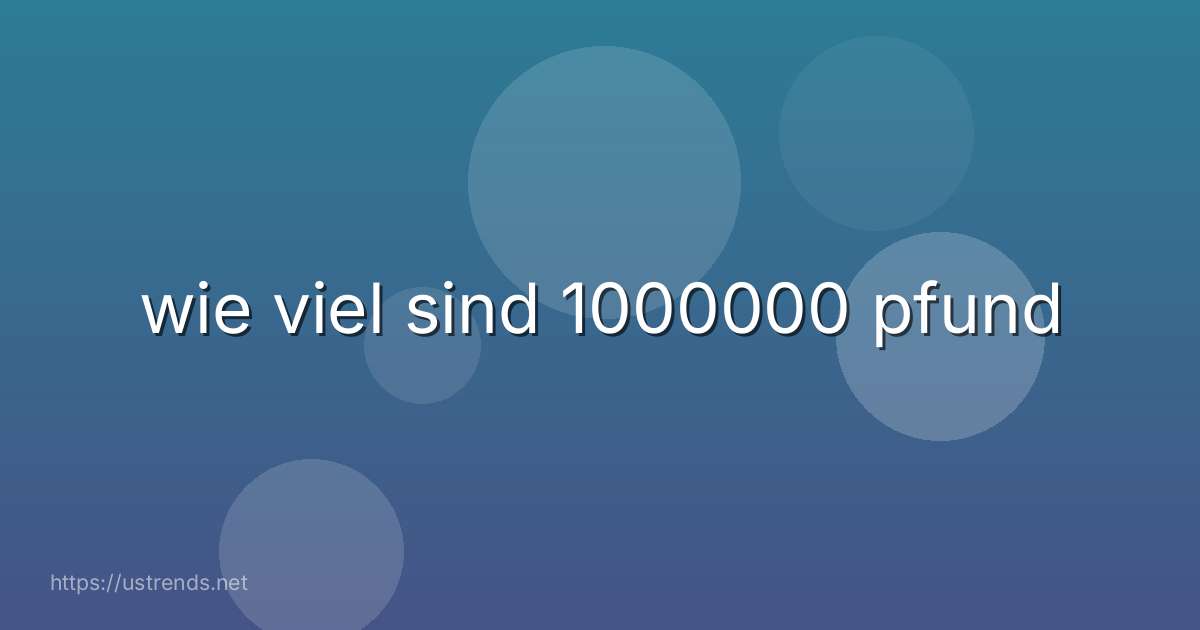 wie viel sind 1000000 pfund