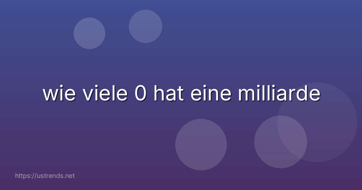 wie viele 0 hat eine milliarde