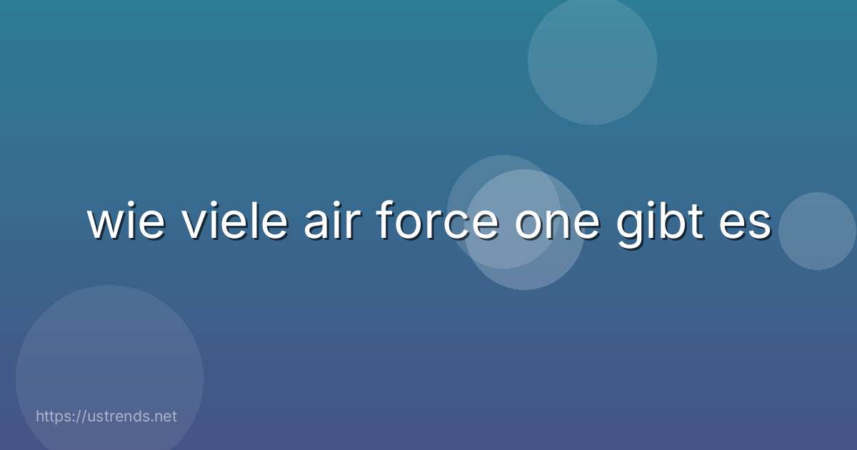 wie viele air force one gibt es