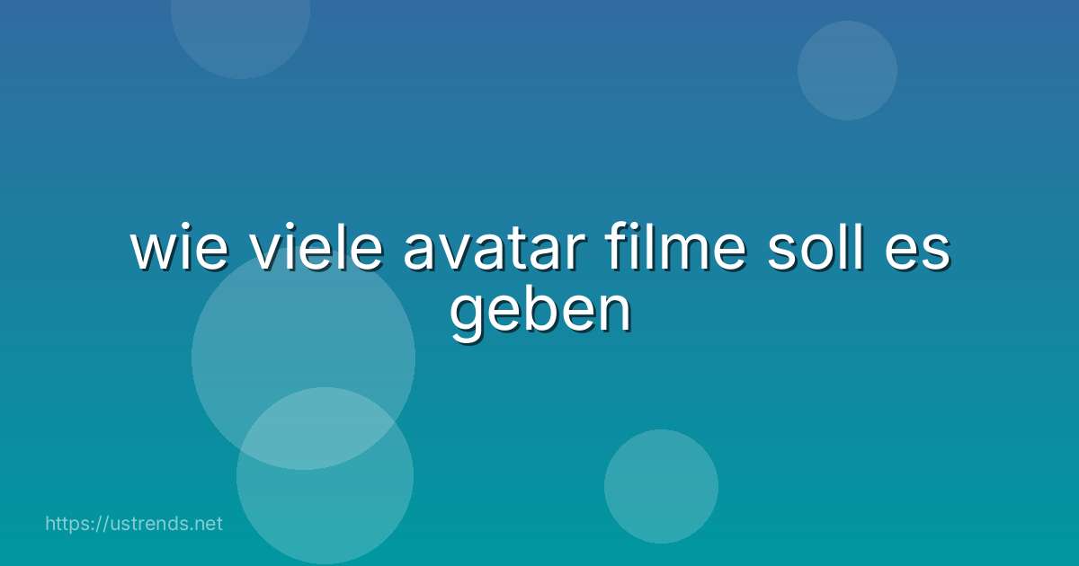 wie viele avatar filme soll es geben
