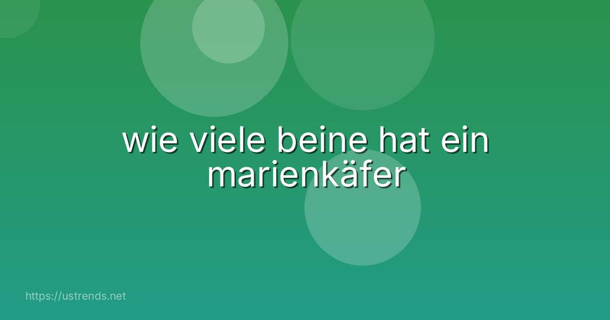 wie viele beine hat ein marienkäfer