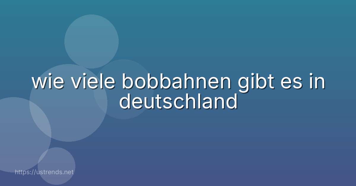 wie viele bobbahnen gibt es in deutschland