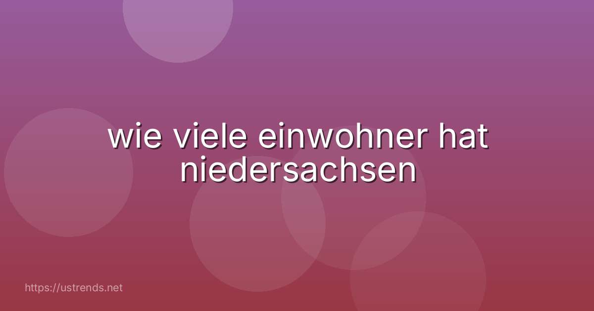 wie viele einwohner hat niedersachsen