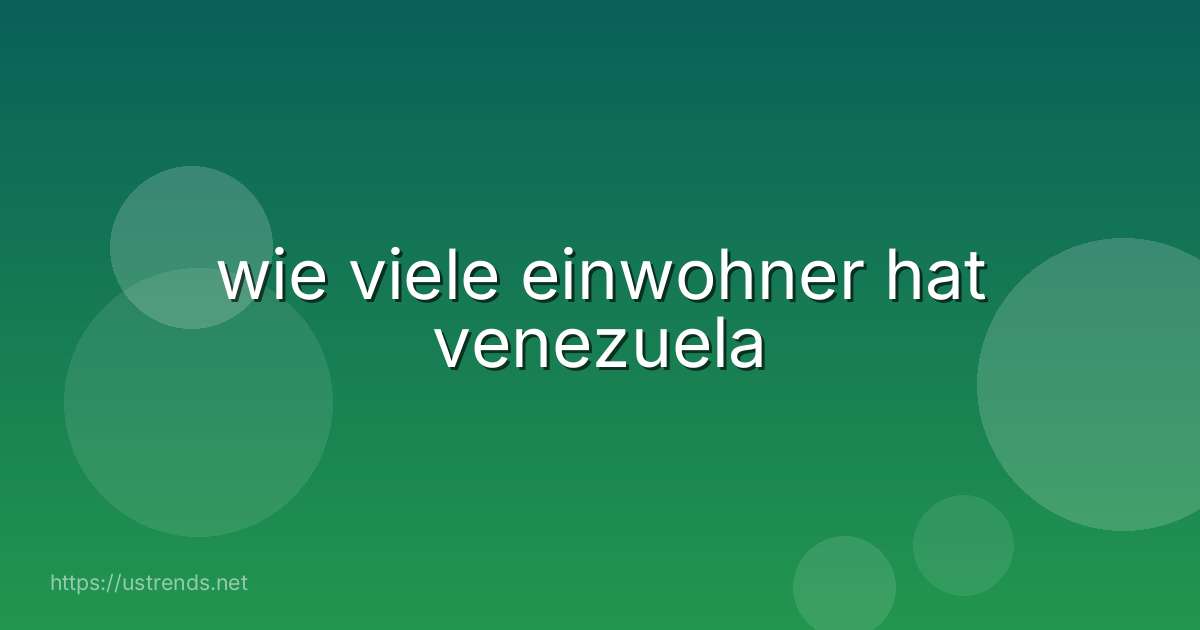 wie viele einwohner hat venezuela
