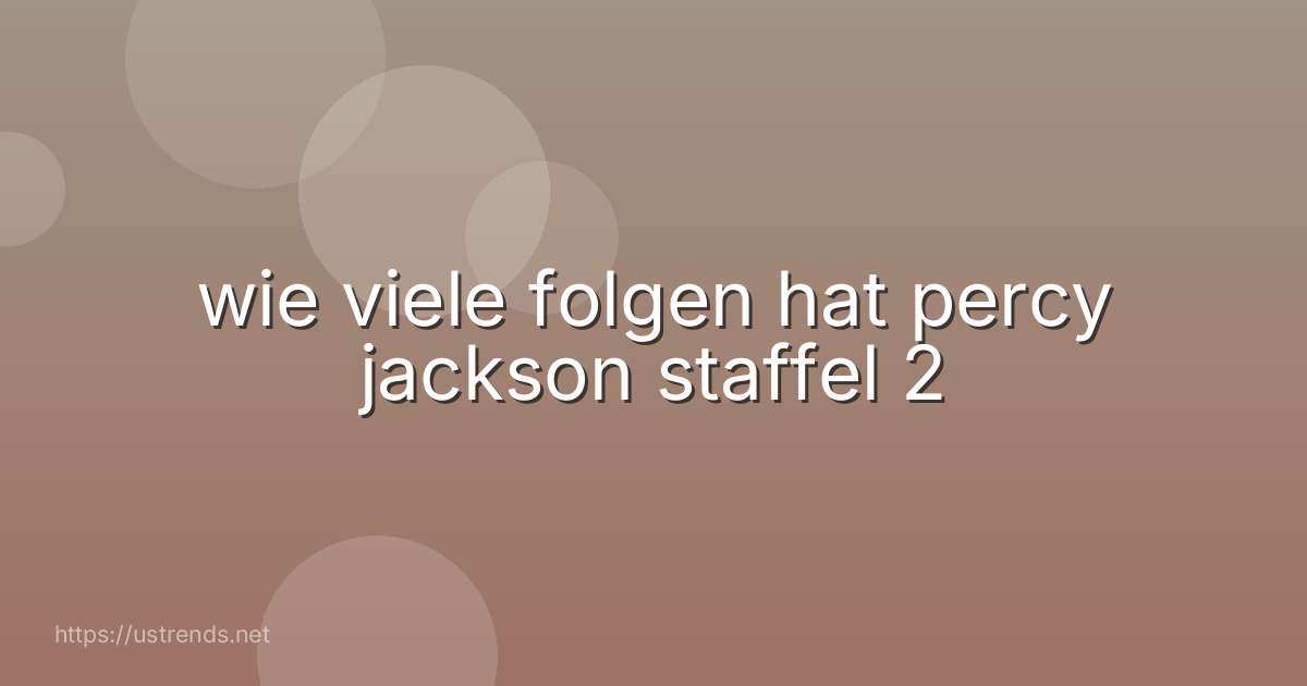 wie viele folgen hat percy jackson staffel 2