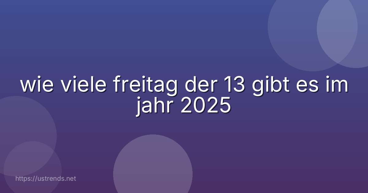 wie viele freitag der 13 gibt es im jahr 2025