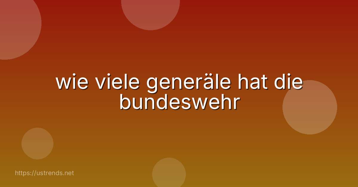 wie viele generäle hat die bundeswehr