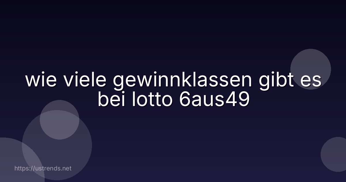 wie viele gewinnklassen gibt es bei lotto 6aus49