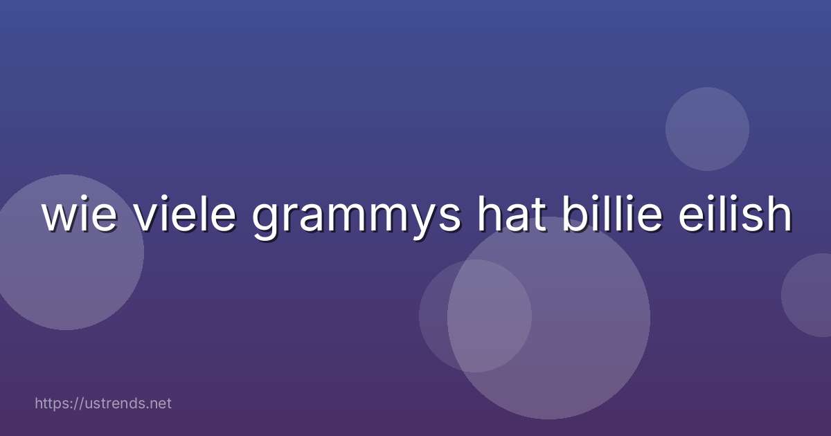 wie viele grammys hat billie eilish