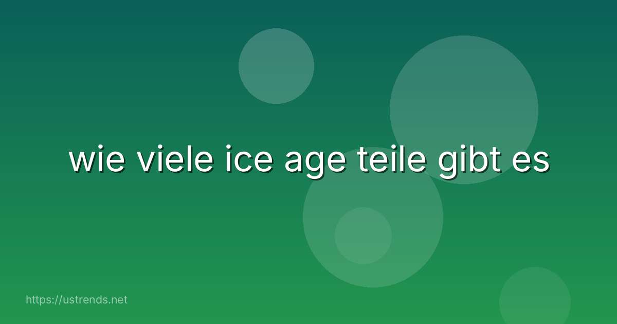 wie viele ice age teile gibt es
