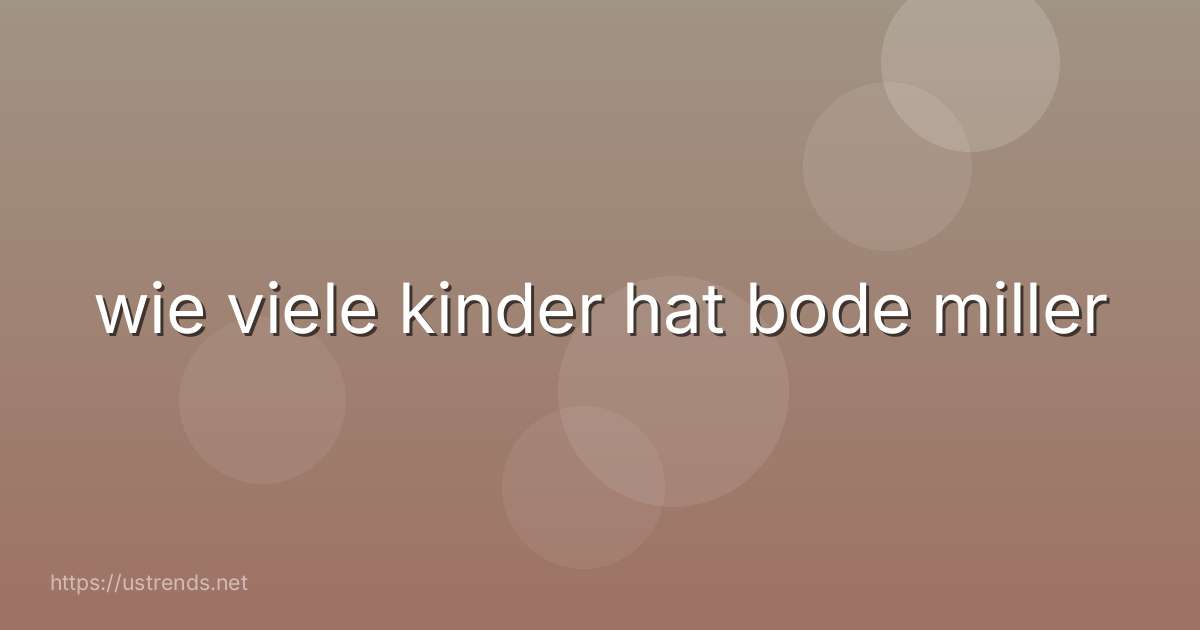 wie viele kinder hat bode miller