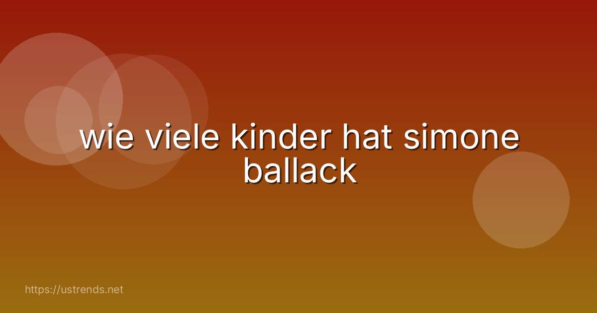 wie viele kinder hat simone ballack