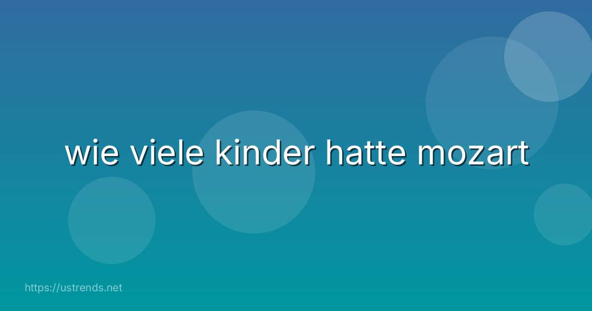 wie viele kinder hatte mozart
