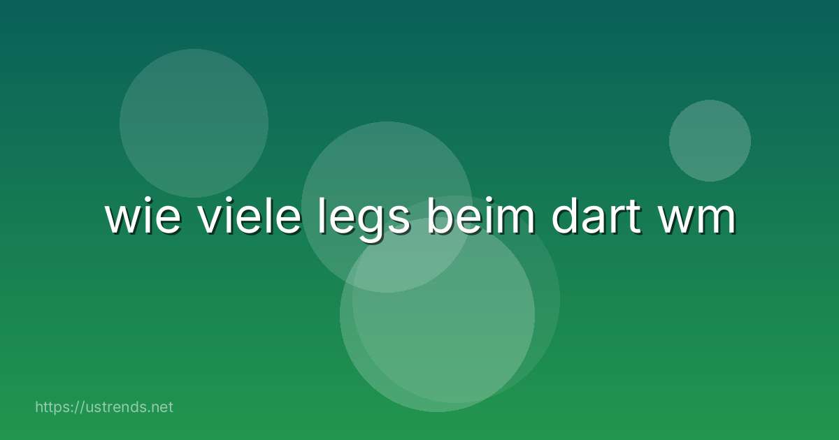 wie viele legs beim dart wm