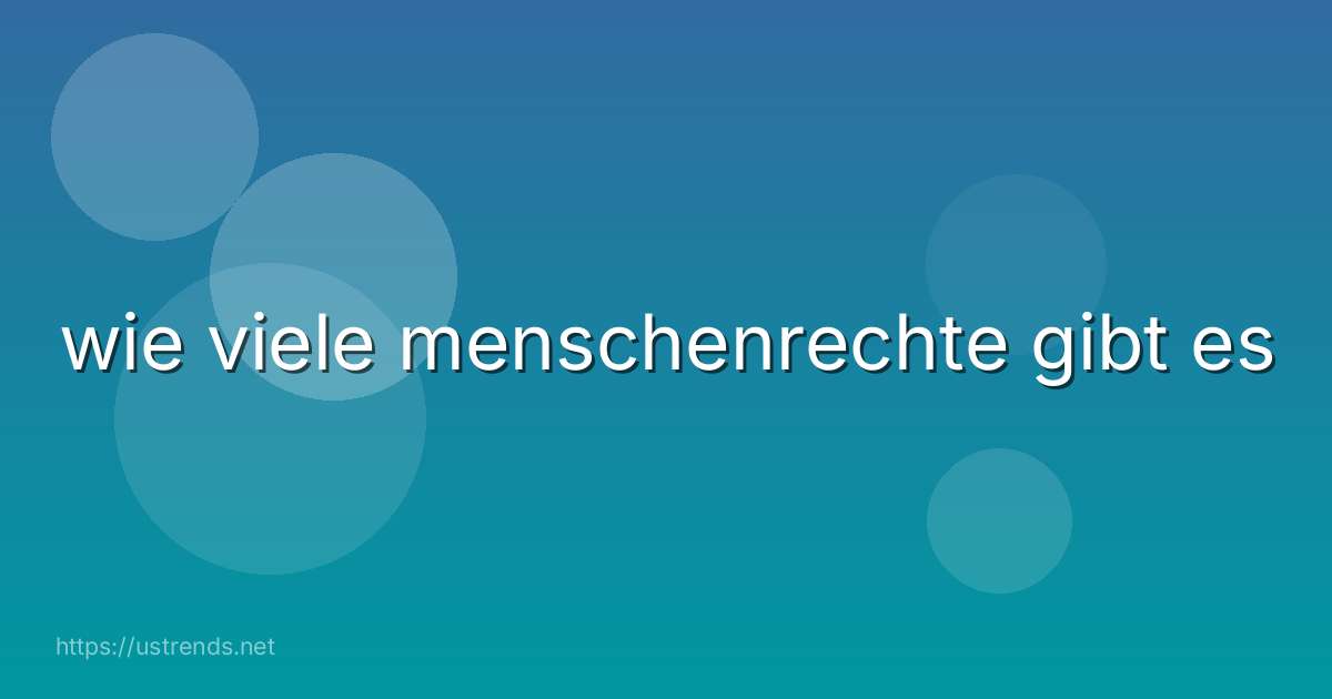 wie viele menschenrechte gibt es