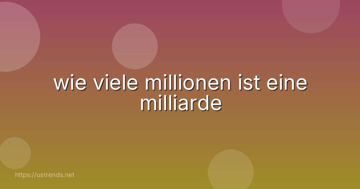 wie viele millionen ist eine milliarde