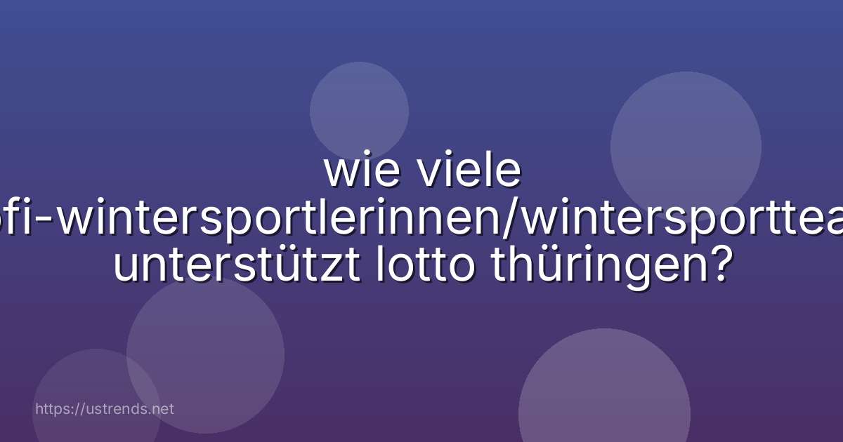 wie viele profi-wintersportlerinnen/wintersportteams unterstützt lotto thüringen?