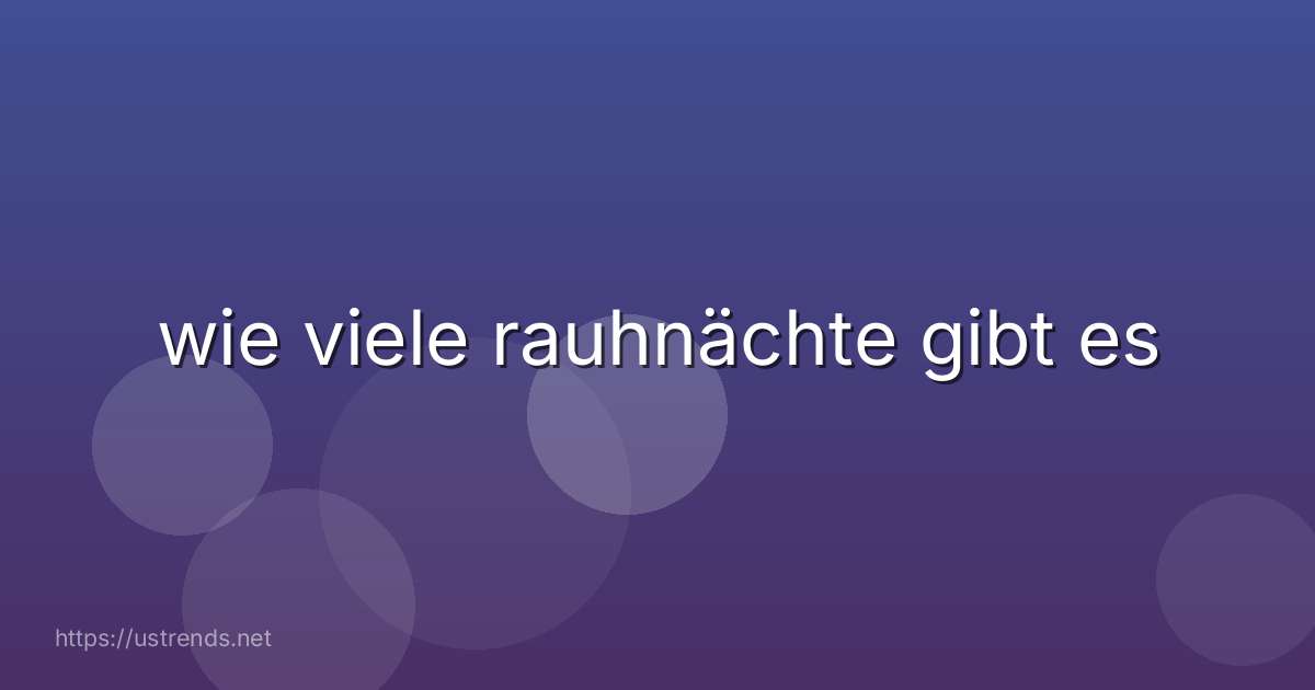 wie viele rauhnächte gibt es
