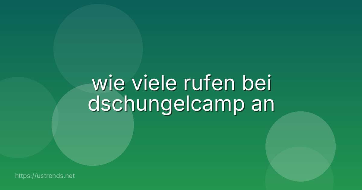 wie viele rufen bei dschungelcamp an