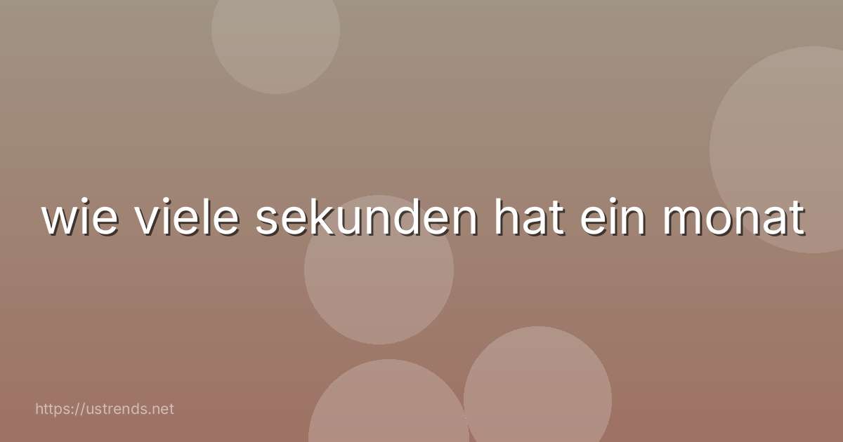 wie viele sekunden hat ein monat